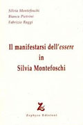 Bibliografia Sivia Montefoschi : Il manifestarsi dell’essere in Silvia Montefoschi